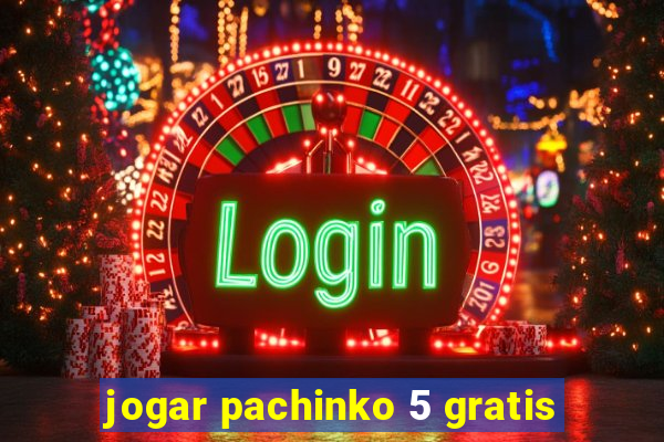 jogar pachinko 5 gratis